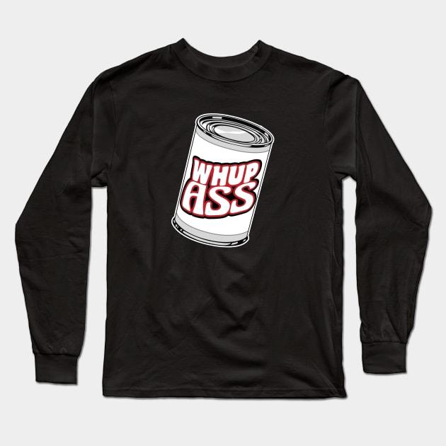 Can of Whup Ass Long Sleeve T-Shirt by Styleuniversal